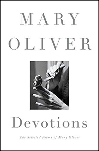 Mary Oliver "Devotions"