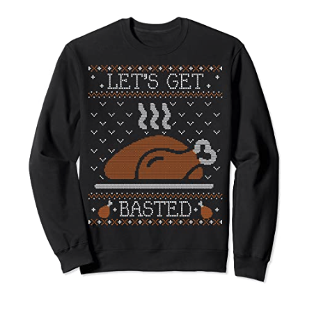 Ugly Thanksgiving Sweater Funny Lets Get Basted Sweatshirt Sweatshirt