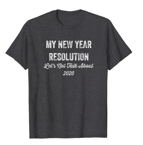 My Happy New Years Resolution Funny Welcome 2021 Holiday T-Shirt