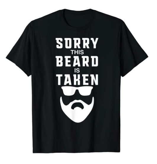 Mens Sorry This Beard is Taken Funny Valentines Day Gift for Him T-Shirt