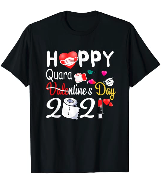 Happy Valentine's Day 2021 Funny Valentine Quarantine Gift T-Shirt
