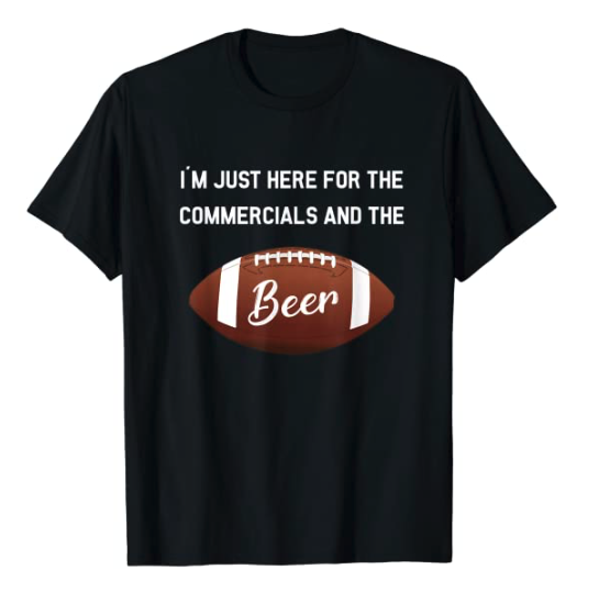 I'm Just Here For The Commercials And Beer Gift Football T-Shirt