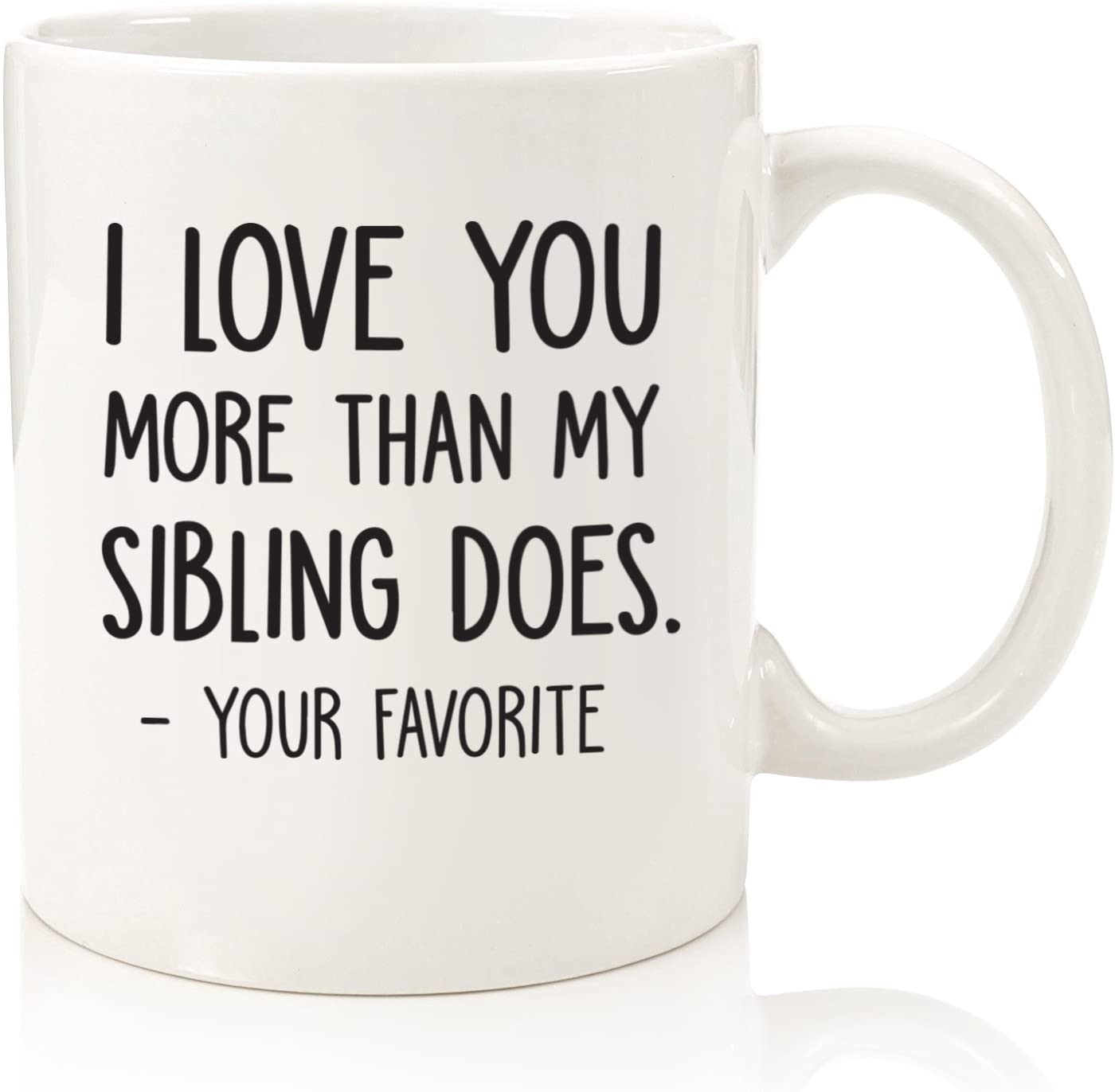 I Love You More : Your Favorite Funny Coffee Mug - Best Mom & Dad Valentines Day Gifts - Gag Gift from Daughter, Son, Kids - Novelty Birthday Present Idea for Parents- Fun Cup for Men, Women, Him, Her