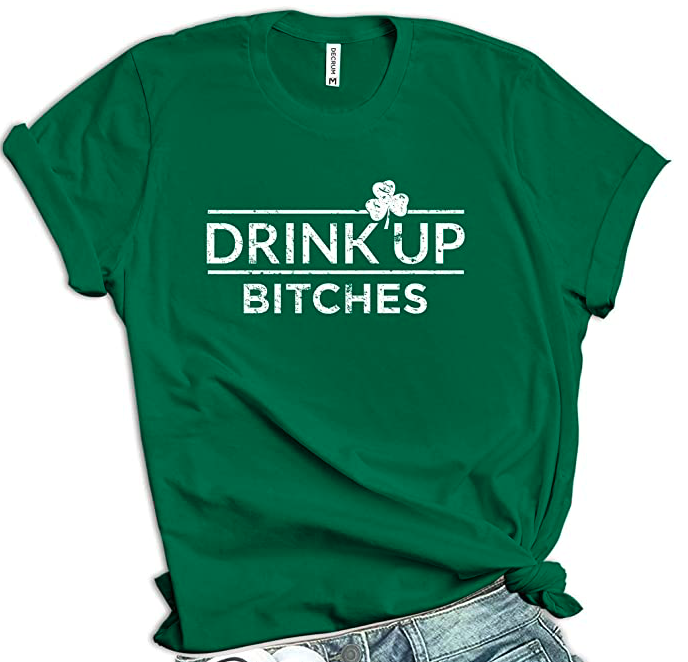 Green St Patricks Day Shirt Women - Drink Up Bitchs Irish Shamrock St. Patty's Day Tshirts