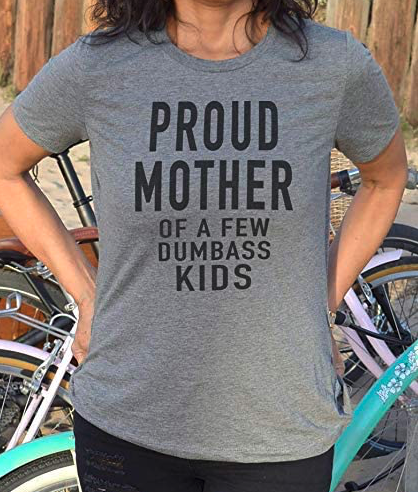 EBOLLO Womens Proud Mother of a Few Dumbass Kids Shirt
