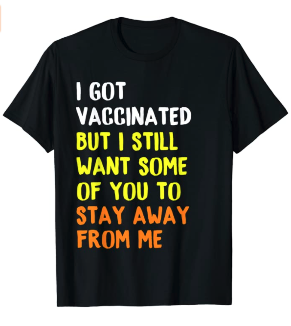 Got Vaccinated Funny Vaccine Humor Joke Social Distancing T-Shirt