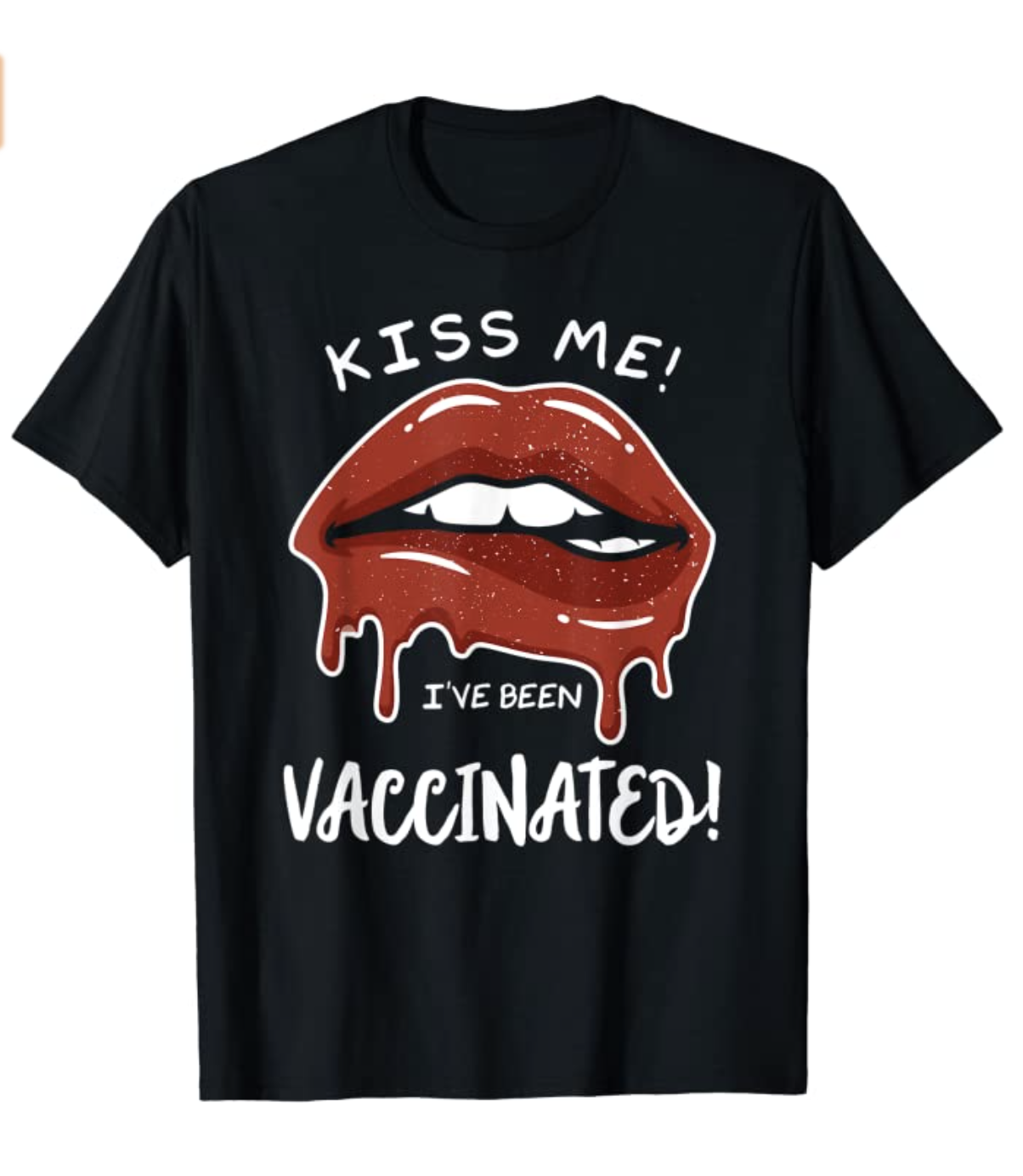 Kiss Me I've Been Vaccinated Vaccine Funny Vaccination Gift T-Shirt