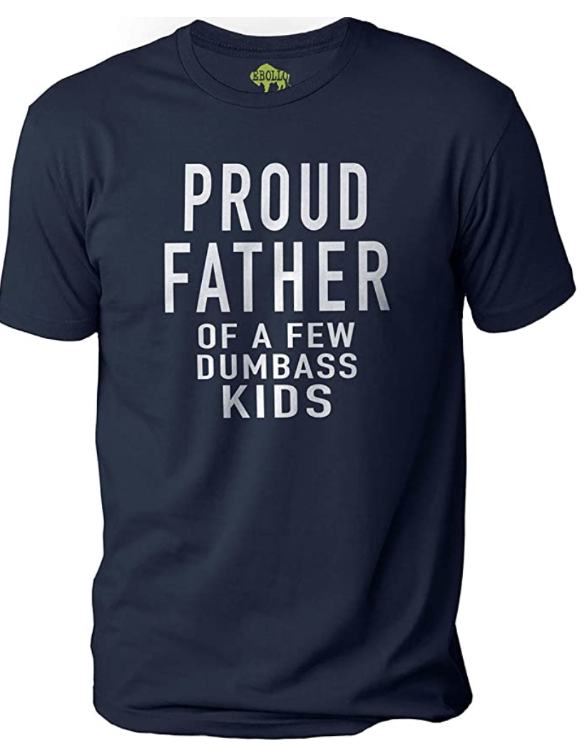 proud father of a few dumbass kids