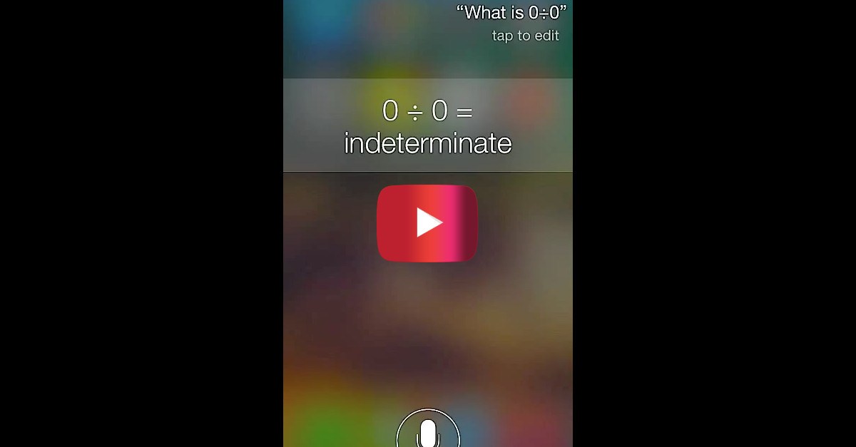 Don’t ask Siri what 0 divided by 0 is if you want to feel