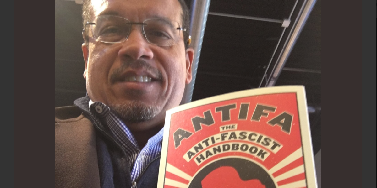 Democrat Keith Ellison undermines freedom when he cheers Antifa’s culture of fear and violence
