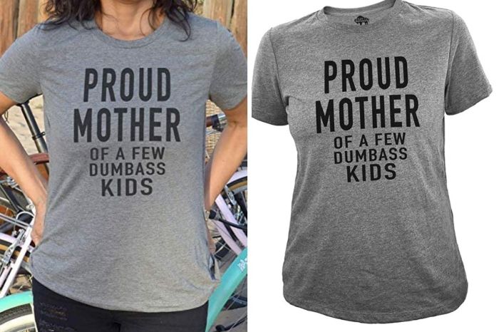 We All Know a Mom Who Needs This Hilarious Shirt for Mother’s Day