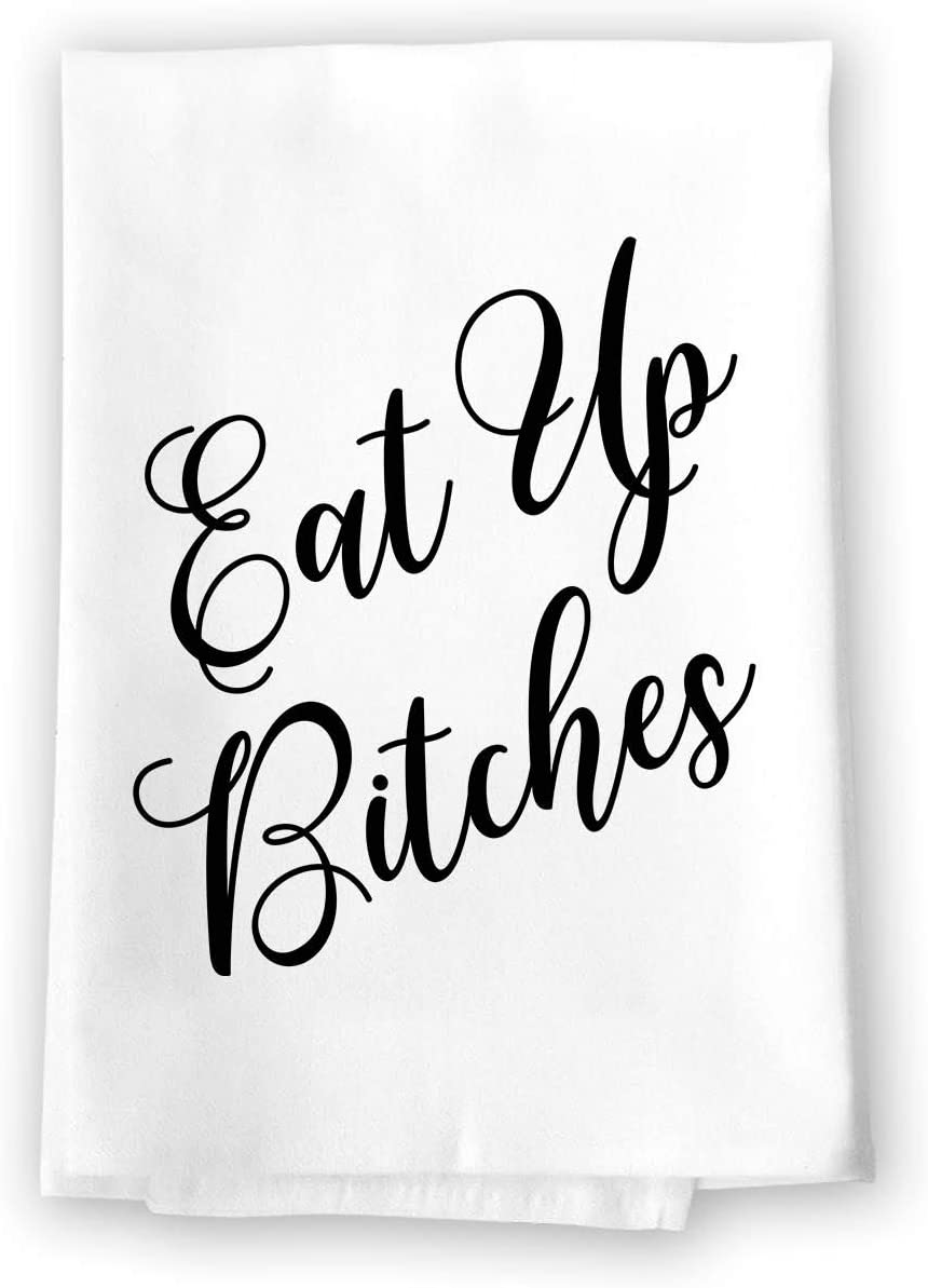 Honey Dew Gifts Funny Inappropriate Kitchen Towels, Eat Up Bitches Flour Sack Towel, 27 inch by 27 inch, 100% Cotton, Highly Absorbent, Multi-Purpose Kitchen Dish Towel